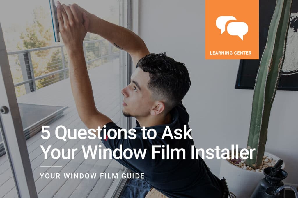 5-Questions-to-Ask-Your-Window-Film-Installer-2