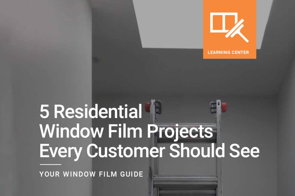 5 Residential Window Film Projects every customer should see Cover