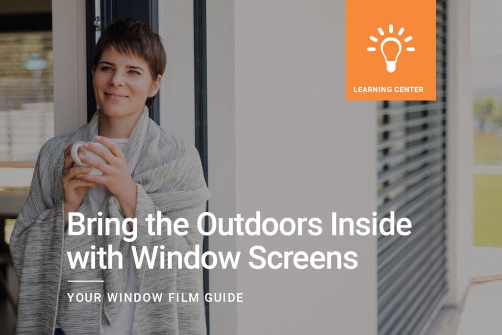 Bring-the-Outdoors-Inside-with-Window-Screens-1