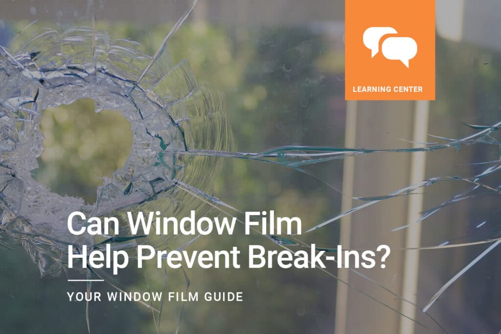 Can Window Film Help Prevent Break Ins
