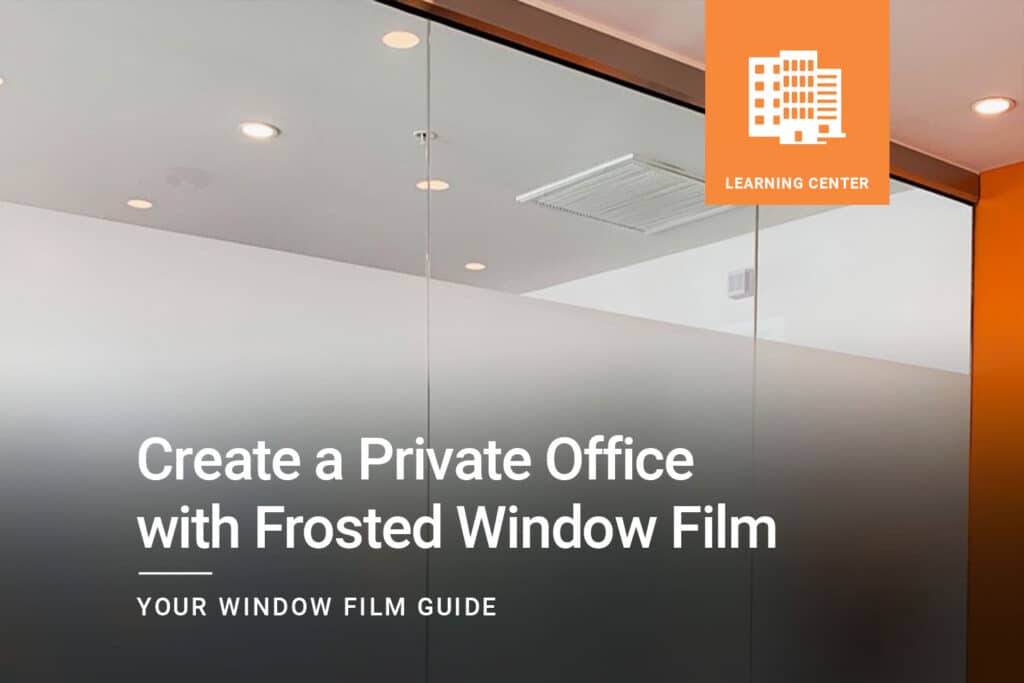 Create a Private Office with Frosted Window Film ClimatePro Cover