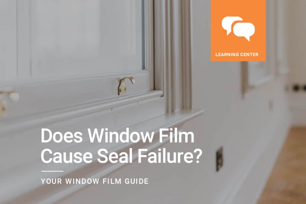 Does Window Film Cause Seal Failure ClimatePro