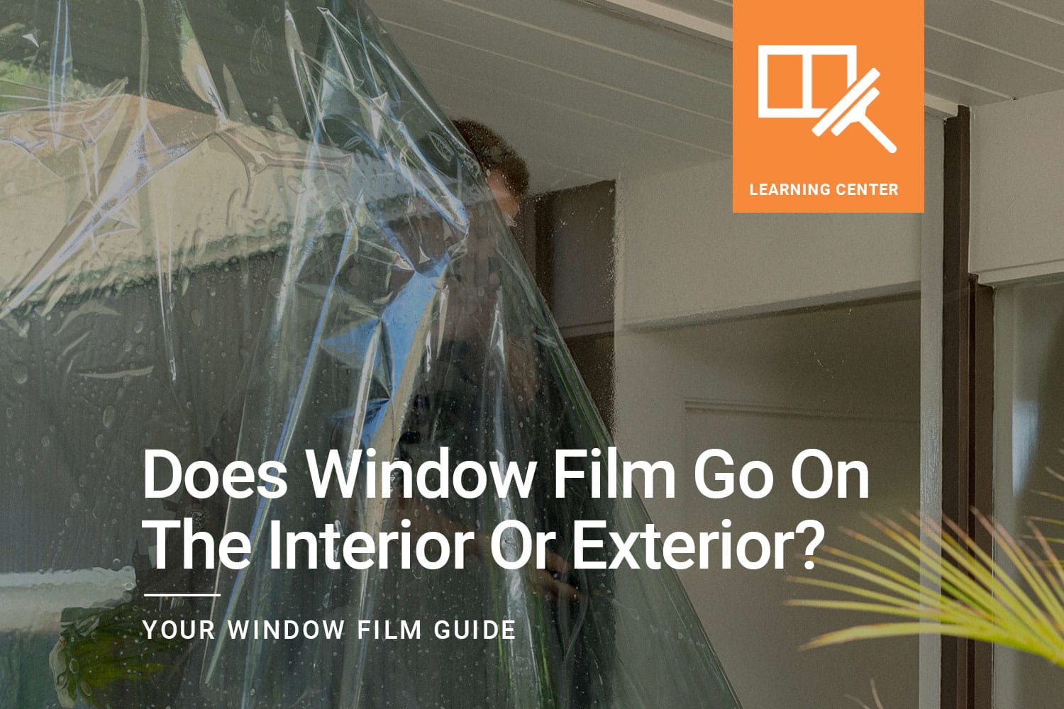 Does window film go on the interior or exterior of windows?
