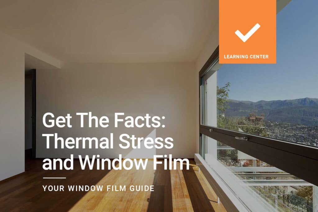 Get The Facts Thermal Stress and Window Film ClimatePro