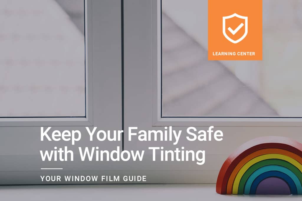 Keep Your Family Safe with Window Tinting ClimatePro
