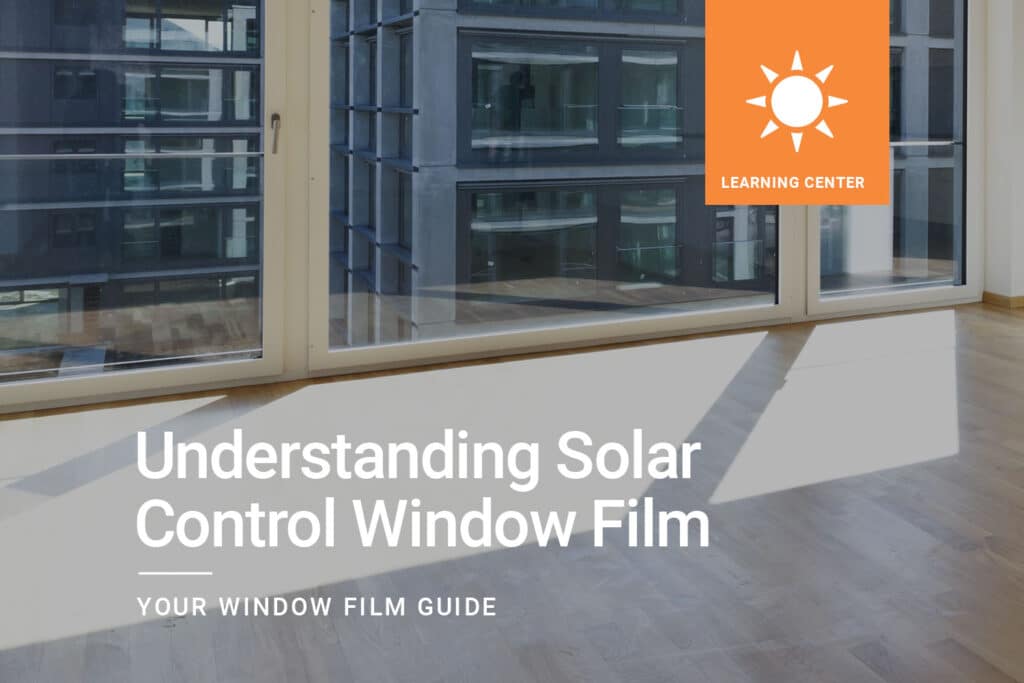 Understanding Solar Control Window Film ClimatePro