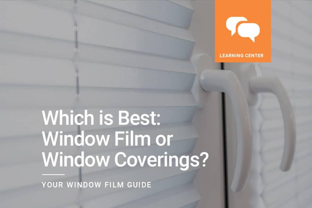 Which is Best Window Film or Window Coverings ClimatePro