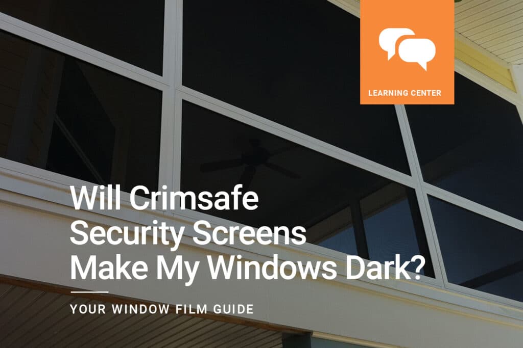 Will Crimsafe Security Screens Make My Windows Dark