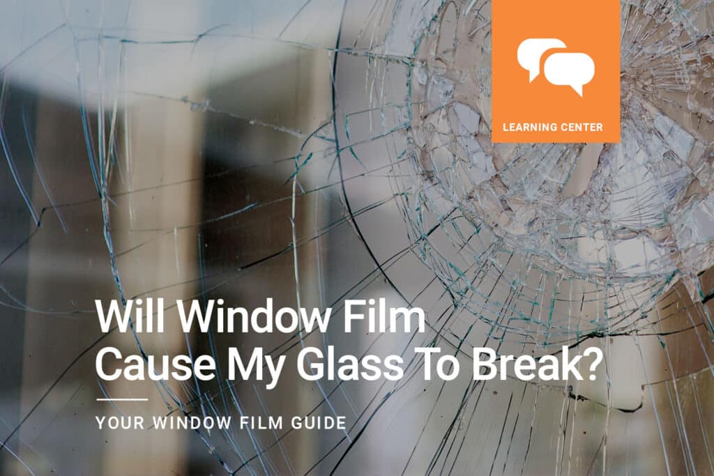 Will Window Film Cause My Glass To Break ClimatePro