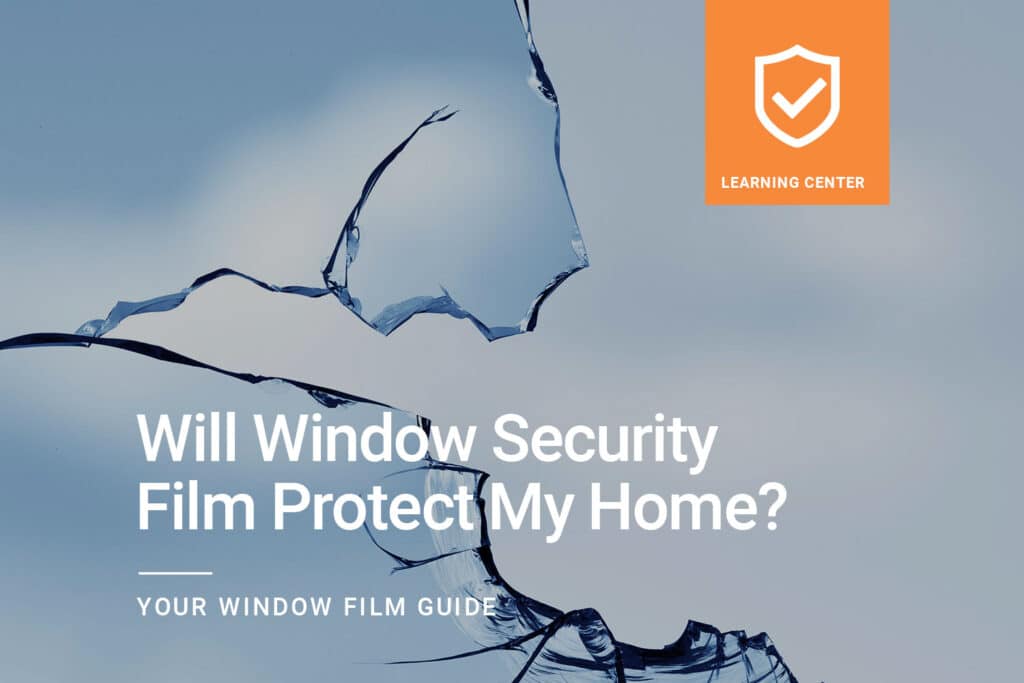 Will-Window-Security-Film-protect-my-home_ClimatePro0