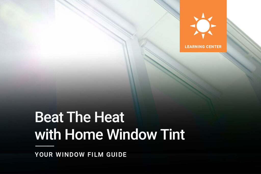 Beat-The-Heat-with-Home-Window-Tint_ClimatePro_1